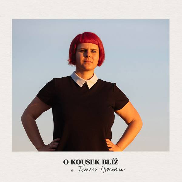 O kousek blíž